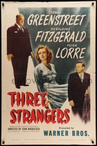 9f886 THREE STRANGERS 1sh '46 Sydney Greenstreet, Peter Lorre, plus sexy Geraldine Fitzgerald!