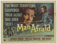 9r239 MAN AFRAID TC '57 George Nader, the most terrifying suspense your heart has ever felt!