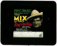 1a062 KING COWBOY glass slide '28 Tom Mix, king of them all, in the greatest of all his westerns!