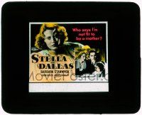 1a120 STELLA DALLAS glass slide '37 who says Barbara Stanwyck isn't fit to be a mother!