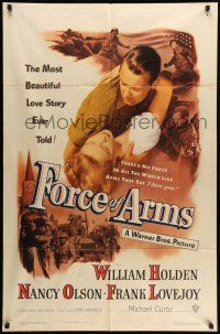 1p349 FORCE OF ARMS 1sh '51 William Holden & Nancy Olson met under fire & their love flamed!