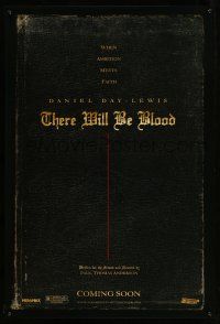 2c765 THERE WILL BE BLOOD teaser DS 1sh '07 P.T. Anderson directed, when ambition meets faith!