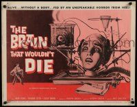 2k006 BRAIN THAT WOULDN'T DIE 1/2sh '62 alive w/o a body, fed by an unspeakable horror from Hell!