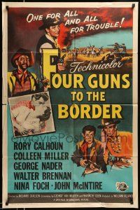 2t365 FOUR GUNS TO THE BORDER 1sh '54 Rory Calhoun, Colleen Miller, one for all & all for trouble!