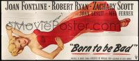 3d213 BORN TO BE BAD 24sh '50 Nicholas Ray, sexiest Ren Wicks art of Joan Fontaine laying down!