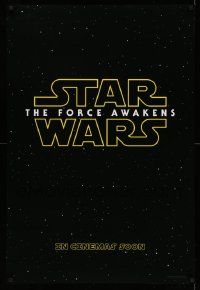 3h185 FORCE AWAKENS teaser DS 1sh '15 Star Wars: Episode VII, J.J. classic title design!