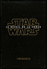 3h453 FORCE AWAKENS int'l French language teaser DS 1sh 2015 Star Wars: Episode VII, classic title!