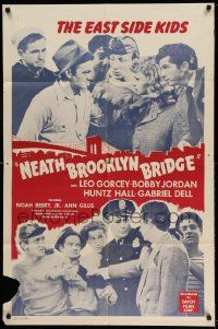 3j615 'NEATH BROOKLYN BRIDGE 1sh R49 East Side Kids Leo Gorcey & Huntz Hall with Noah Beery!