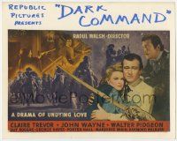 3k633 DARK COMMAND TC '40 John Wayne, Walter Pidgeon, Claire Trevor, drama of undying love!