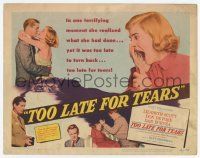 3k472 TOO LATE FOR TEARS TC '49 it was too late to go back when Lizabeth Scott learned what she did