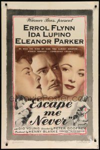 3z259 ESCAPE ME NEVER 1sh '48 Errol Flynn was a liar you loved, Ida Lupino, Eleanor Parker