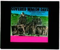 4a050 COVERED WAGON DAYS style B glass slide '40 3 Mesquiteers, Livingston, Hatton & Duncan Renaldo!