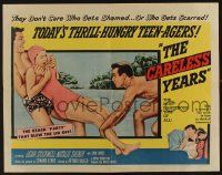 4c068 CARELESS YEARS 1/2sh '57 girls from the right homes stumble into the wrong kind of love!