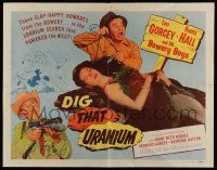 4c121 DIG THAT URANIUM style A 1/2sh R56 Hughes makes Gorcey & Hall's Geiger counters click!