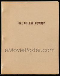 4g218 FIVE DOLLAR COWBOY script '60s unproduced screenplay by William W. Norton, filmed in 1998!