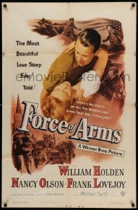 4p275 FORCE OF ARMS 1sh '51 William Holden & Nancy Olson met under fire & their love flamed!