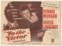 4s520 TO THE VICTOR herald '48 Delmer Davies, Dennis Morgan & Viveca Lindfors dangerously in love!