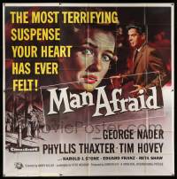 4y057 MAN AFRAID 6sh '57 George Nader, the most terrifying suspense your heart has ever felt, rare!