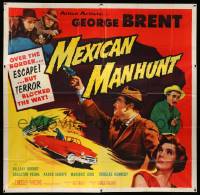 4y059 MEXICAN MANHUNT 6sh '53 cool artwork of George Brent with gun & car chase over the border!