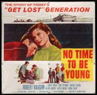 4y063 NO TIME TO BE YOUNG 6sh '57 Robert Vaughn's first, the story of today's Get Lost generation!