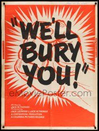 4z269 WE'LL BURY YOU 30x40 '62 Cold War, Red Scare, Khrushchev, master plan for world conquest!