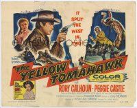 5c498 YELLOW TOMAHAWK TC '54 Rory Calhoun, Peggie Castle, it split the West in two!