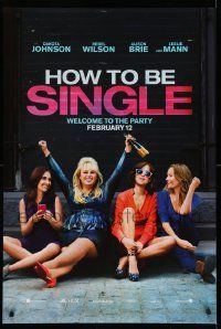 5g405 HOW TO BE SINGLE teaser DS 1sh '16 Dakota Johnson, Rebel Wilson, Alison Brie, Leslie Mann!