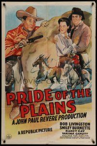 5j723 PRIDE OF THE PLAINS 1sh '44 art of cowboy Robert Livingston, Smiley Burnette & Nancy Gay!