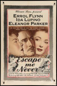 6b285 ESCAPE ME NEVER 1sh '48 Errol Flynn was a liar you loved, Ida Lupino, Eleanor Parker