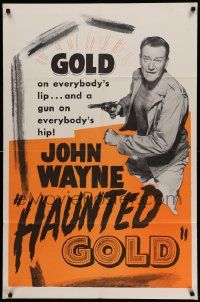 6b368 HAUNTED GOLD 1sh R56 great image of cowboy John Wayne, a gun on everybody's hip!
