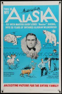 6b840 THIS IS MY ALASKA 1sh '69 Leroy 'Buster' Shebal, hunting documentary!