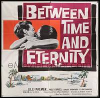 6f199 BETWEEN TIME & ETERNITY 6sh '60 Lilli Palmer flees respectability for forbidden pleasures!
