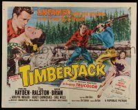 6p444 TIMBERJACK style A 1/2sh '55 Sterling Hayden, Vera Ralston, untamed, wild & primitive!