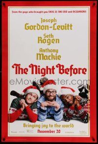 6r356 NIGHT BEFORE teaser DS 1sh '15 Joseph Gordon-Levitt, Seth Rogen and Mackie, rated!