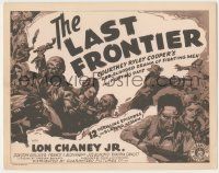 7c160 LAST FRONTIER TC R42 serial, Lon Chaney Jr, red-blooded drama of fighting men & days!