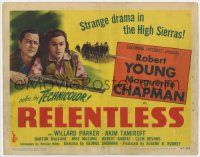 7c189 RELENTLESS TC '47 Robert Young, Marguerite Chapman, strange drama in the High Sierras!