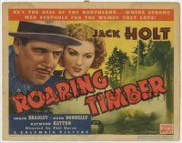 7c192 ROARING TIMBER TC '37 Jack Holt is the he-man boss of the north woods, Grace Bradley!