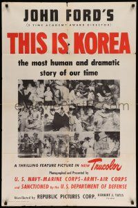 7z883 THIS IS KOREA 1sh '51 John Ford war documentary, most human & dramatic story of our time!