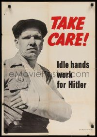8c108 TAKE CARE IDLE HANDS WORK FOR HITLER 20x29 WWII war poster '42 safety first!
