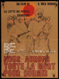 9j914 NOUS AURONS TOUTE LA MORT POUR DORMIR French 22x30 '77 Sahara war documentary, different art