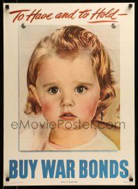 9k108 TO HAVE & TO HOLD BUY WAR BONDS 20x28 WWII war poster 1944 portrait of a young girl!