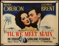 9w928 TIL WE MEET AGAIN style A 1/2sh '40 romantic close-up of Merle Oberon & George Brent!