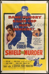 9y772 SHIELD FOR MURDER 1sh '54 Edmond O'Brien is a dame-hungry killer-cop running berserk!