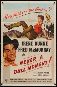 1j625 NEVER A DULL MOMENT 1sh '50 Irene Dunne, Fred MacMurray, how wild can the West be?