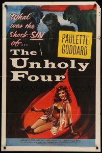 1j941 UNHOLY FOUR 1sh '54 sexiest half-dressed Paulette Goddard trapped in a web of intrigue!
