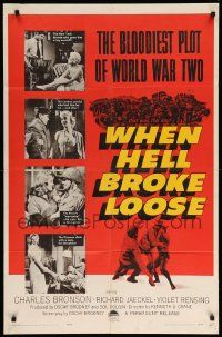 1j965 WHEN HELL BROKE LOOSE 1sh '58 Charles Bronson in the bloodiest plot of World War II!