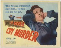 1k157 CRY MURDER TC '50 when the rope of blackmail draws tight... you have only one way out!