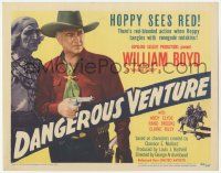 1k158 DANGEROUS VENTURE TC '47 William Boyd as Hopalong Cassidy tangles with renegade redskins!