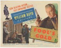 1k191 FOOL'S GOLD TC '46 Boyd as Hopalong Cassidy, gun blazing action, fist-swinging justice!