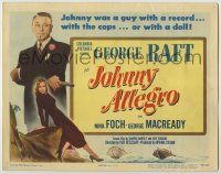 1k240 JOHNNY ALLEGRO TC '49 George Raft & sexy Nina Foch have T-men & mobsters on their trail!